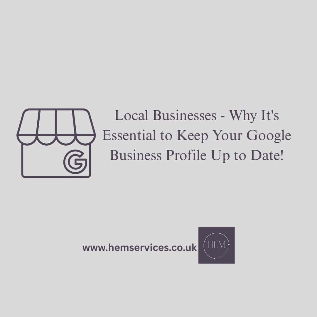 Local Businesses – Why It’s Essential to Keep Your Google Business Profile Up to Date!